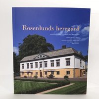 Rosenlunds herrgrd. Byggnad, park, landskap och mnniskor (hftad)
