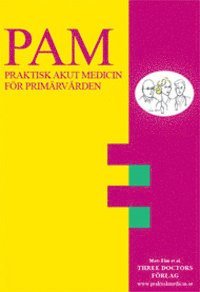 PAM - Praktisk akut medicin för primärvården (häftad)