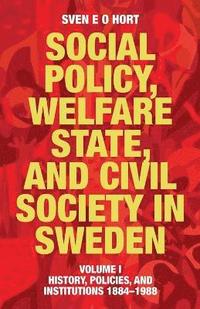 Social Policy, Welfare State, and Civil Society in Sweden: Volume I: History, Policies, and Institutions 1884-1988 (häftad)