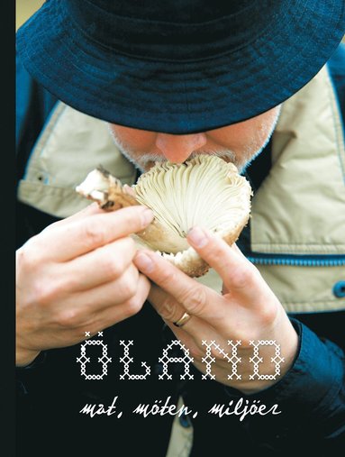 Öland : mat, möten, miljöer (inbunden)