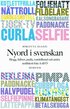 Nyord i svenskan: Blogg, fulbryt, pudla, rondellhund och andra nytillskott