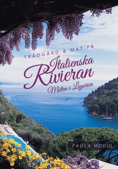 Trdgrd & mat p Italienska Rivieran : mten i Ligurien (hftad)