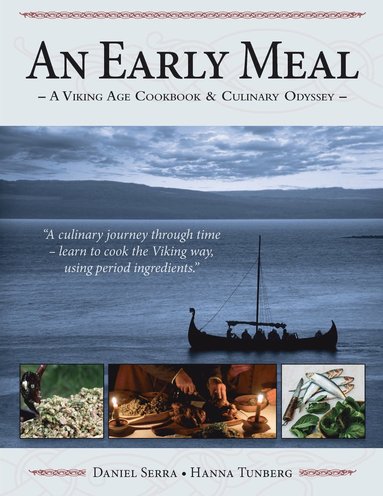 An Early Meal - a Viking Age Cookbook & Culinary Odyssey (inbunden)