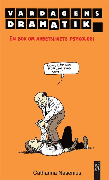 Vardagens dramatik : en bok om arbetslivets psykologi (e-bok)