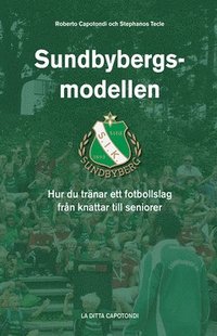 Sundbybergsmodellen - Hur du tränar ett fotbollslag från knattar till seniorer (e-bok)