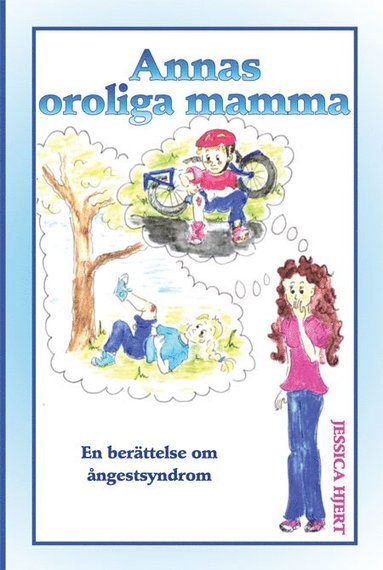 Annas oroliga mamma. En berttelse om ngestsyndrom (inbunden)