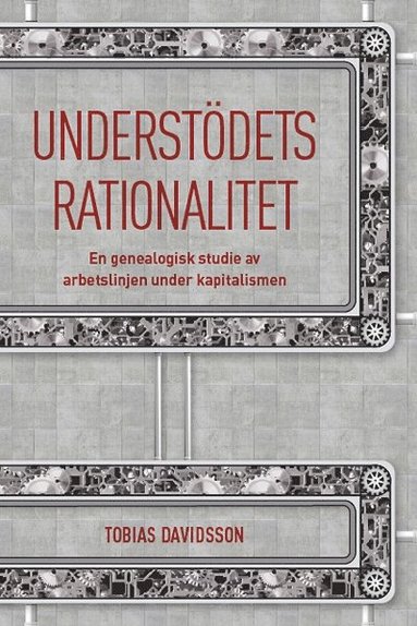 Understdets rationalitet : en genealogisk studie av arbetslinjen under kapitalismen (pocket)