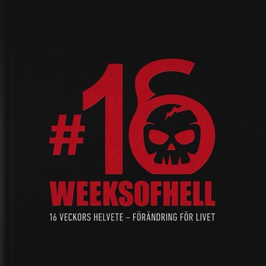 16 Weeks of Hell: 16 veckors helvete - förändring för livet (häftad)