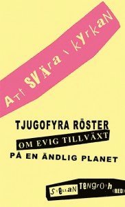 Att svära i kyrkan - tjugofyra röster om evig tillväxt på en ändlig planet (pocket)