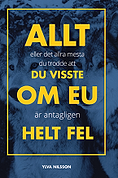 Allt eller det allra mesta du trodde att du visste om EU r antagligen helt fel (inbunden)