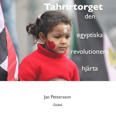 Tahrirtorget : den egyptiska revolutionens hjärta (pocket)