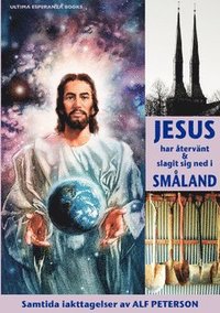 Jesus har återvänt & slagit sig ned i Småland (häftad)