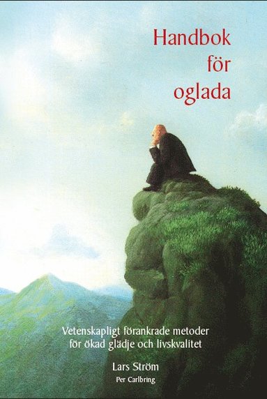 Handbok för oglada : vetenskapligt förankrade metoder för ökad glädje och harmoni (häftad)