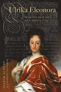 Ulrika Eleonora : makten och den nya adeln 1719-1720 (inbunden)