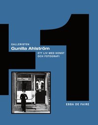 Galleristen Gunilla Ahlström : ett liv med konst och fotografi (inbunden)