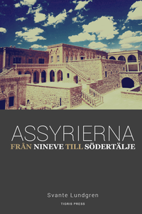 Assyrierna : från Nineve till Södertälje (häftad)