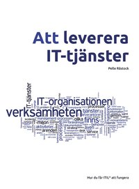 Att leverera IT-tjänster : hur du får ITIL att fungera (häftad)