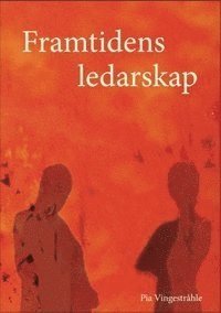 Framtidens ledarskap : om konsten att leda människor på ett hållbart och framgångsrikt sätt som bok, ljudbok eller e-bok.