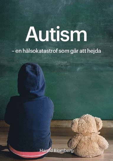 Autism : en h�lsokatastrof som g�r att hejda (h�ftad)