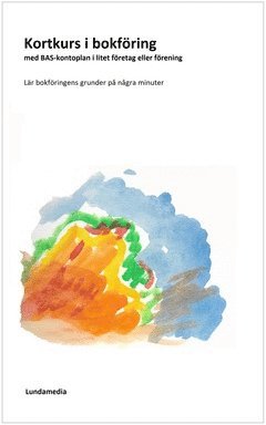 Kortkurs i bokföring med BAS-kontoplan i litet företag eller förening (inbunden)