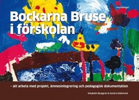 Bockarna Bruse i förskolan : att arbeta med projekt, ämnesintegrering och pedagogisk dokumentation (häftad)
