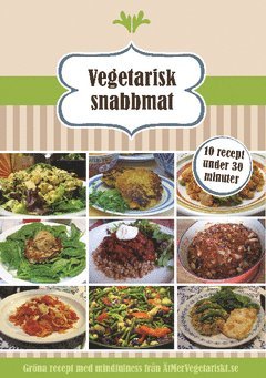 Vegetarisk snabbmat : 10 recept under 10 minuter (häftad)