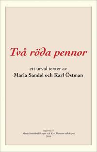 Två röda pennor : ett urval texter av Maria Sandel och Karl Östman (inbunden)