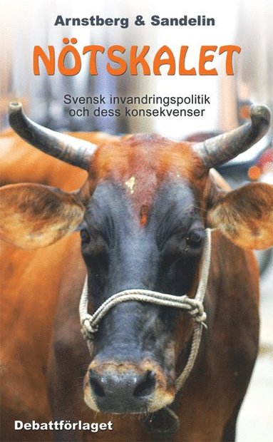 Ntskalet Svensk invandringspolitik och dess konsekvenser (inbunden)