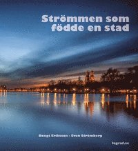 Strömmen som födde en stad - Bengt Eriksson, Sven Strömberg - Bok ...