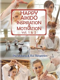 Happy Aikido: Inspiration & motivation vol.1&2 (hftad)