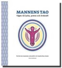 Mannens Tao: Vgen till lycka, potens och livskraft! En bok om mannens sexualitet och maskulina essens (ljudbok)