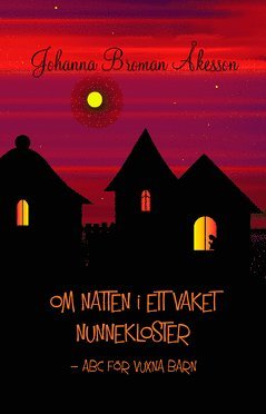 Om natten i ett vaket nunnekloster : ABC fr vuxna barn (pocket)