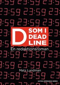 D som i Deadline : en redaktionsroman (hftad)