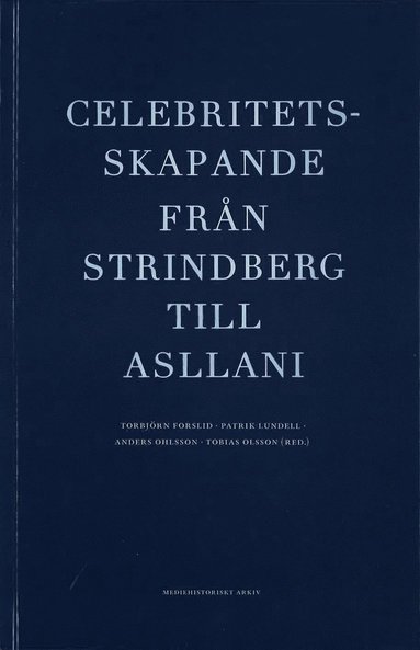 Celebritetsskapande frn Strindberg till Asllani (inbunden)
