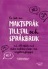 En bok om maktspråk, tilltal och språkbruk : och att arbeta med olika metoder i barn- och ungdomsgrupper