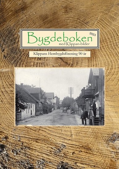 Bygdeboken 2023 : Klippans Hembygdsf�rening 90 �r (inbunden)