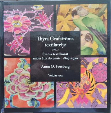 Thyra Grafstrms textilatelj - svensk textilkonst under tta decennier 1897-1970 (inbunden)