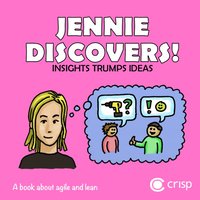 Jennie discovers! - insights, trumps, ideas : a book about agile and lean (hftad)