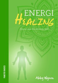 Energihealing : öppna upp din läkande kraft (inbunden)