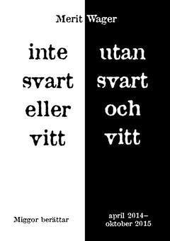 Inte svart eller vitt utan svart och vitt - april 2014-oktober 2015 (inbunden)