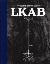 The book of LKAB : the national treasure of Sweden (inbunden)