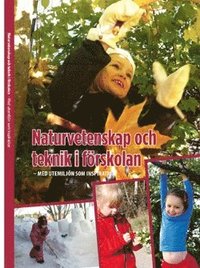 Naturvetenskap och teknik i frskolan : med utemiljn som inspiration (inbunden)