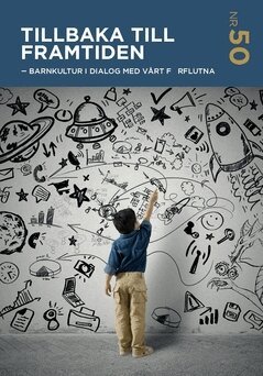Tillbaka till framtiden : barnkultur i dialog med v�rt f�rflutna (pocket)