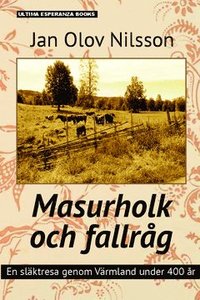 Masurholk och fallråg : en släktresa genom Värmland under 400 år (häftad)