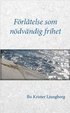 F�rl�telse som n�dv�ndig frihet : om f�rl�telse, f�rsoning och f�rtroende f�r drabbade, f�r�vare och Dig som st�r bredvid
