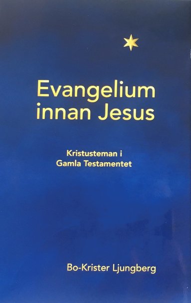 Evangelium innan Jesus - Kristusteman i Gamla testamentet (inbunden)