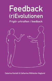 Feedback(r)Evolutionen : frigr urkraften i feedback (hftad)