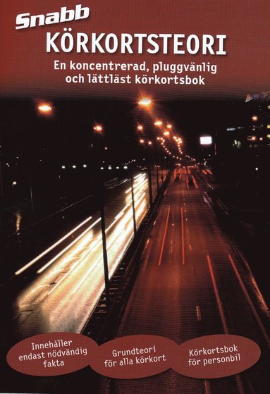 Snabb körkortsteori : en koncentrerad, pluggvänlig och lättläst körkortsbok (inbunden)