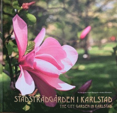 Stadstrdgrden i Karlstad / The city garden in Karlstad (inbunden)
