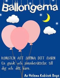 "Ballongerna" Konsten att somna ditt barn - en guide och sömnberättelse till dig och ditt barn (e-bok)
